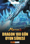 Metin2 Dragon 180 Gün Oyun Süresi