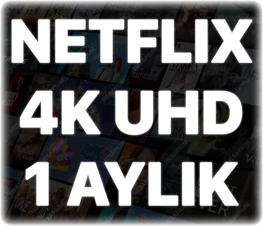 Netflix 4K Ultra HD [GARANTİ] - 1 AYLIK